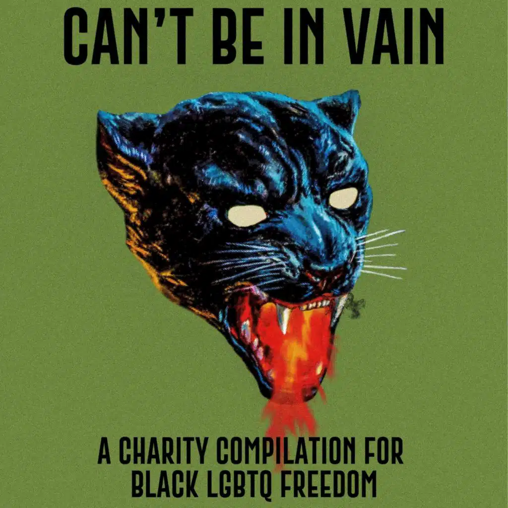 Can't Be in Vain: A Charity Compilation for Black LGBTQ Freedom