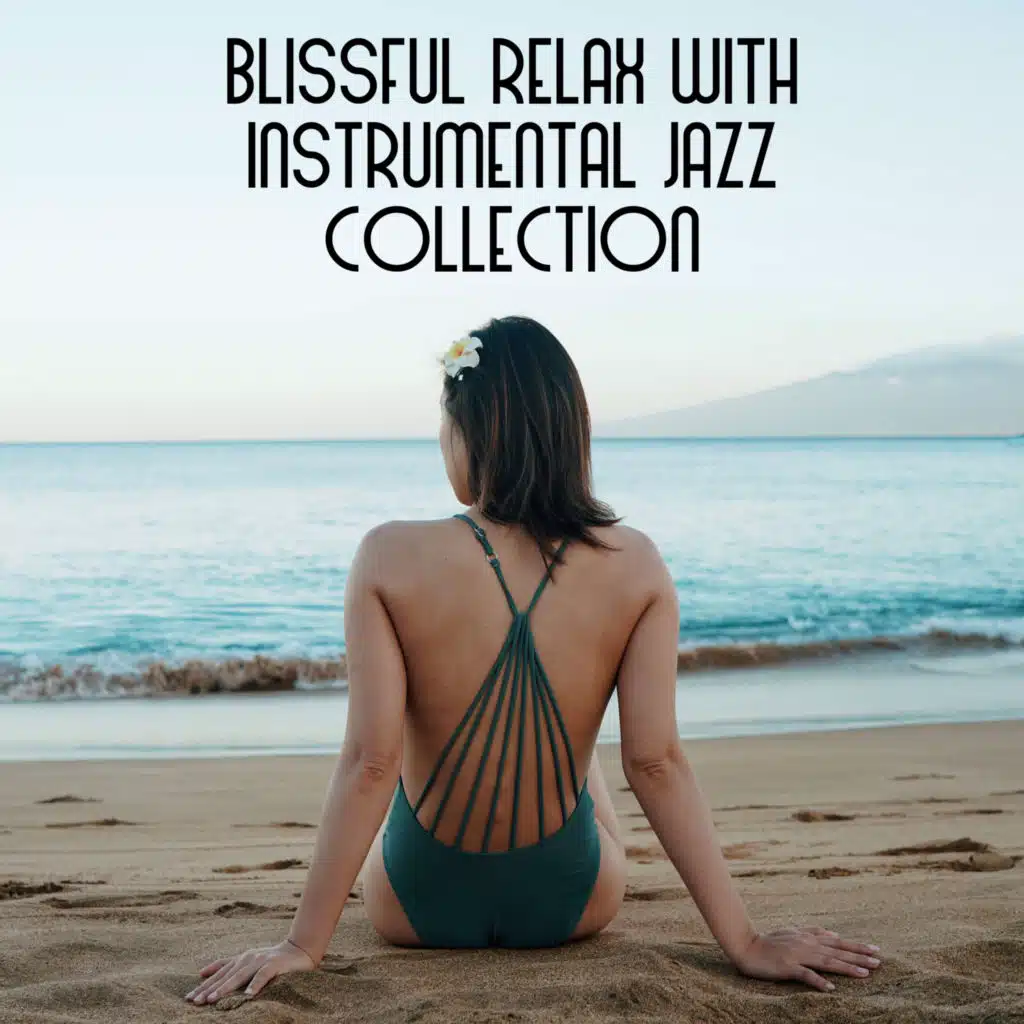 Blissful Relax with Instrumental Jazz Collection