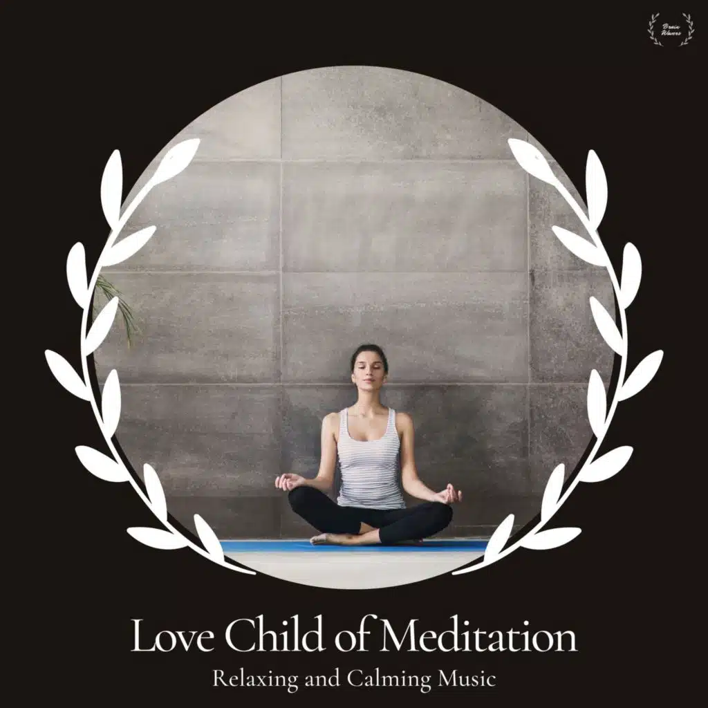 Love Child Of Meditation - Relaxing And Calming Music