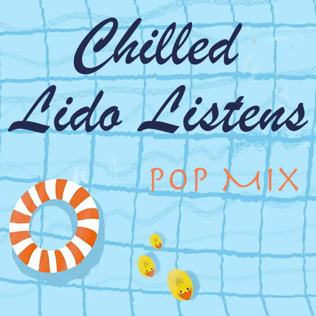 Chilled Lido Listens Pop Mix