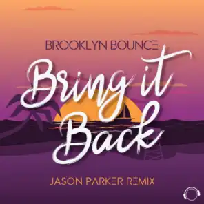 Bring It Back (Jason Parker Remix Edit)