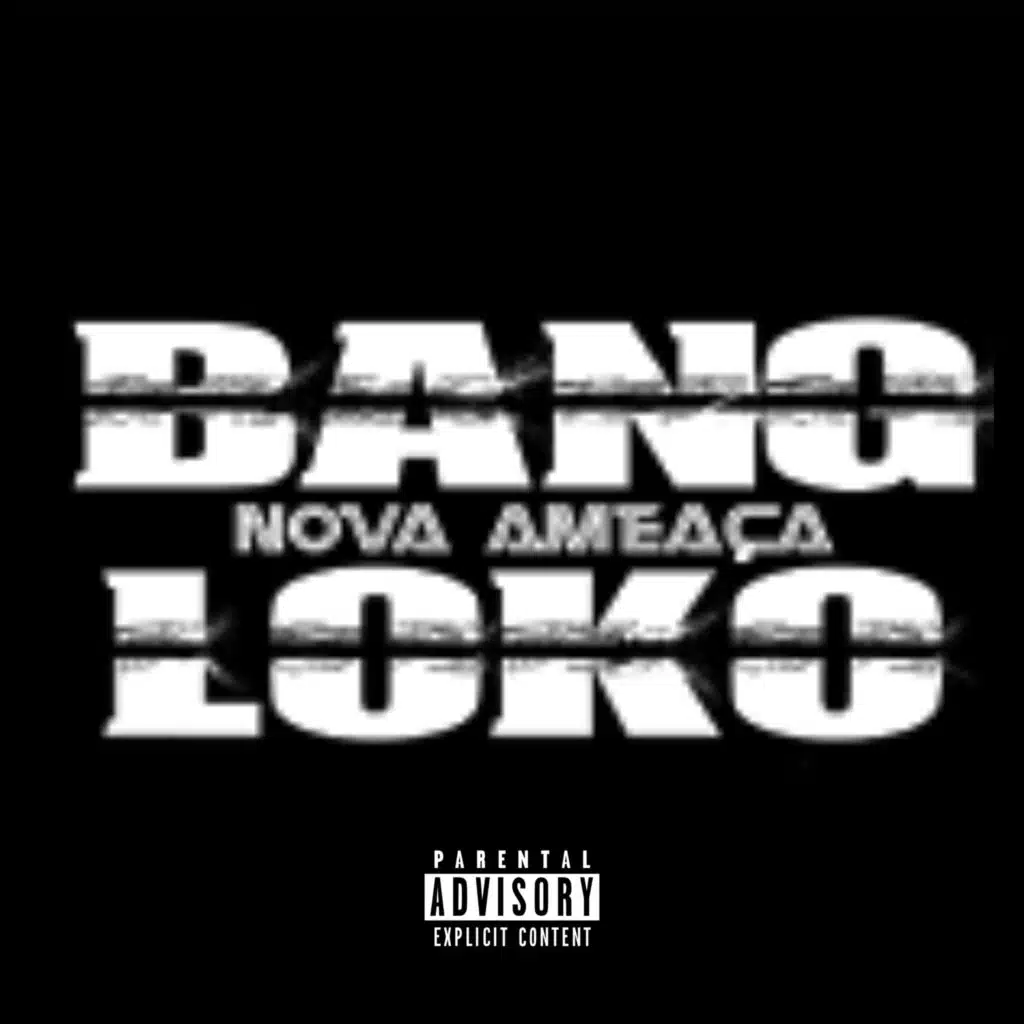 Bang Nova Ameaça Loko