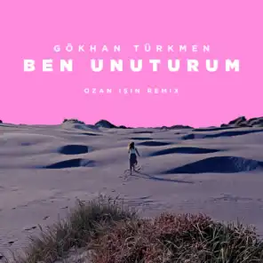 Ben Unuturum (Ozan Işın Remix) [feat. Ozan Isin]