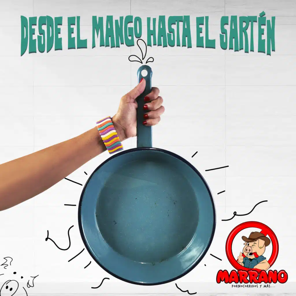 Desde el Mango Hasta el Sartén (feat. Marrano González)
