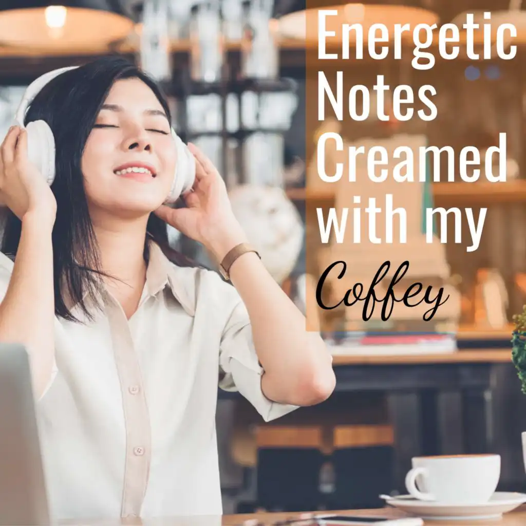 Energetic Notes Creamed with my Coffey