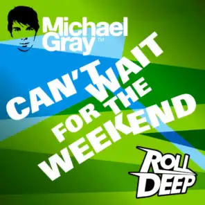 Can't Wait for the Weekend (feat. Roll Deep)