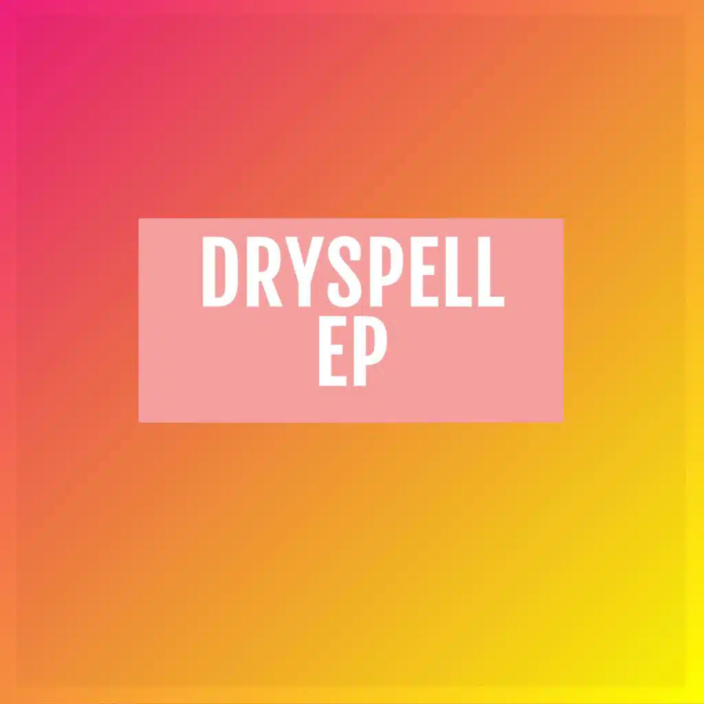 DrySpell EP
