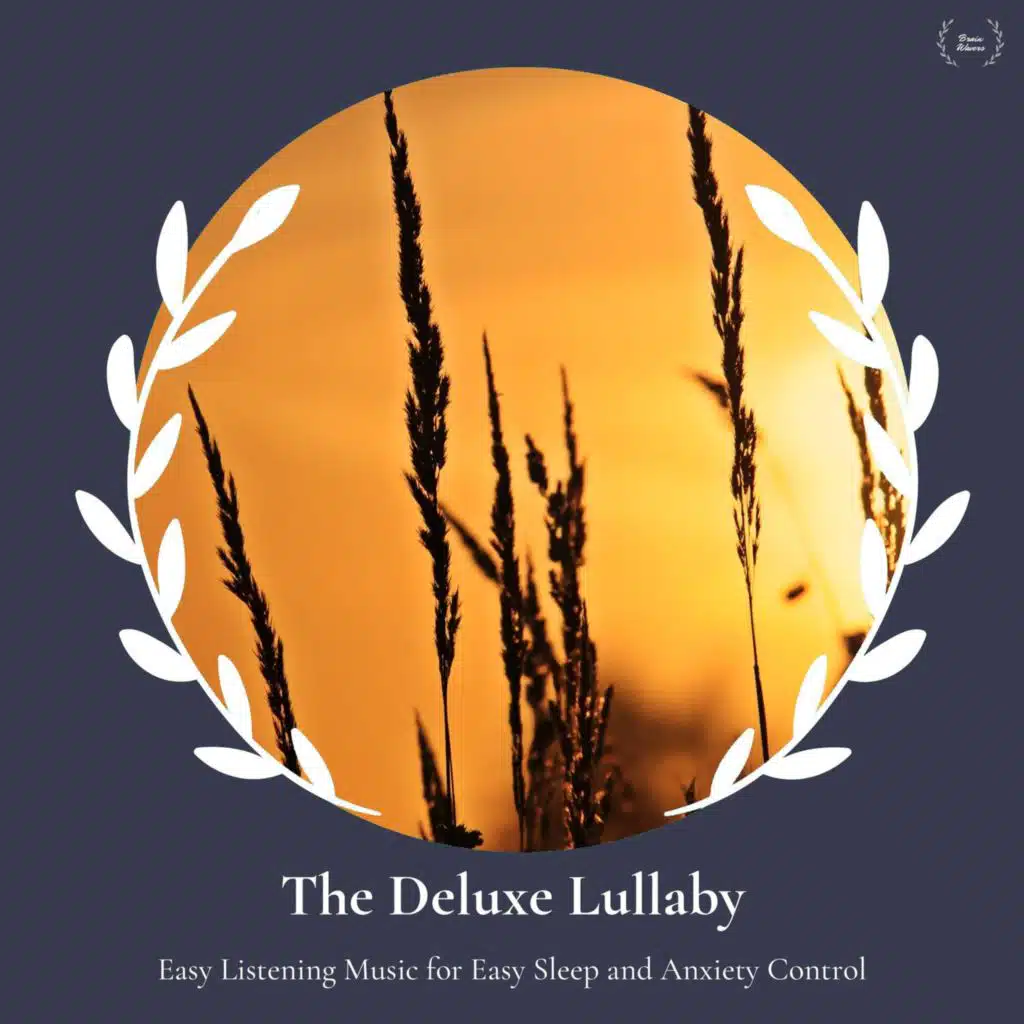 The Deluxe Lullaby - Easy Listening Music For Easy Sleep And Anxiety Control