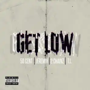 Get Low (Remastered) [feat. Jeremih, T.I. & 2 Chainz]