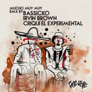 Mucho Muy Muy (Rmx Irvin Brown, Criqui el Experimental & Bassicko)