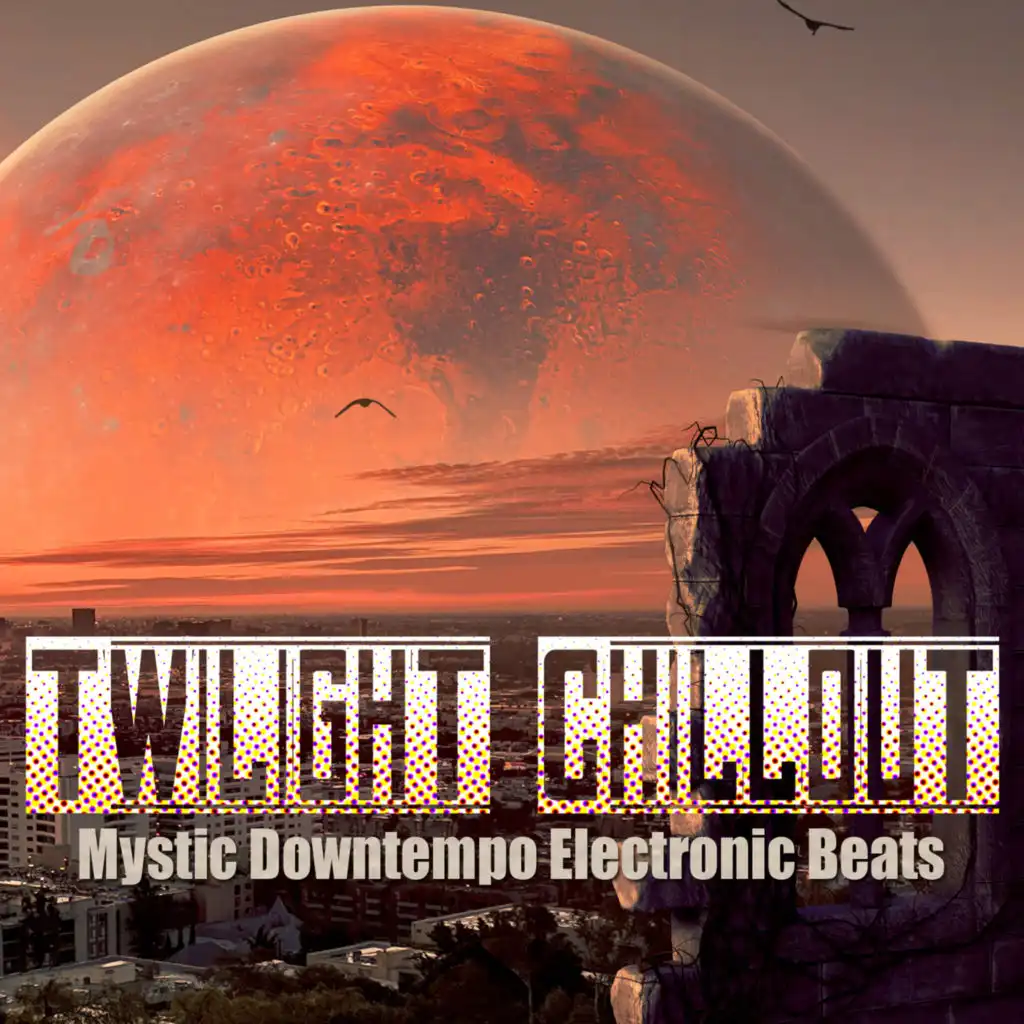 Twilight Chillout (Mystic Downtempo Electronic Beats)