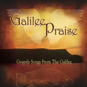 Galilee Praise: Gospel Songs from the Galilee