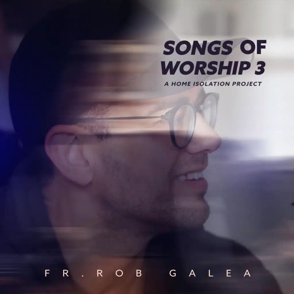 Songs of Worship 3: A Home Isolation Project