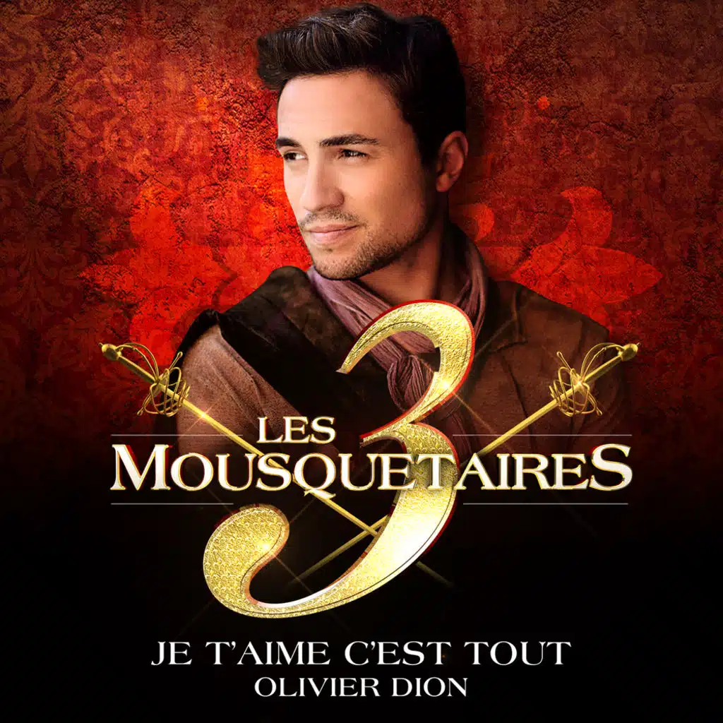 Je t'aime c'est tout (extrait du spectacle « Les 3 Mousquetaires »)