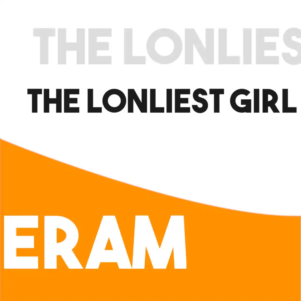 The Lonliest Girl