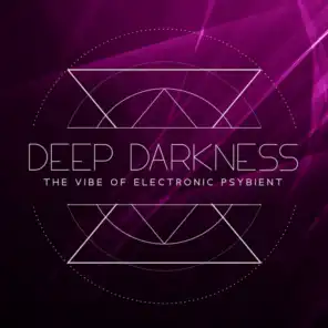 Deep Darkness: The Vibe of Electronic Psybient