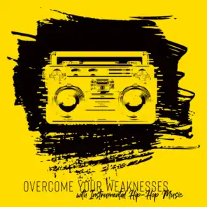 Overcome Your Weaknesses with Instrumental Hip-Hop Music