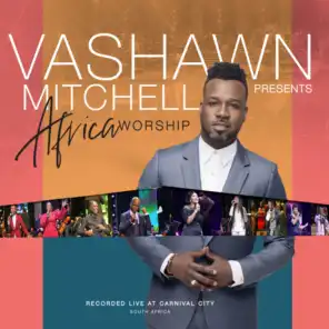 VaShawn Mitchell Presents Africa Worship