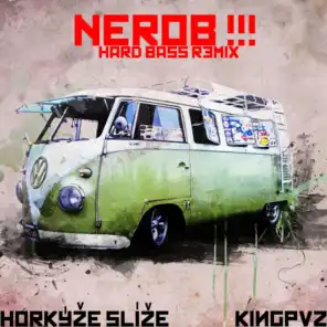 Nerob !!! (Hard Bass Remix) [feat. Horkyze Slize]