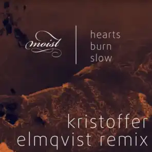 Hearts Burn Slow (Kristoffer Elmqvist Remix)