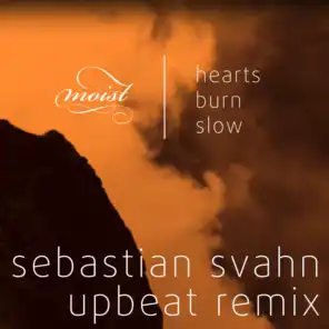 Hearts Burn Slow (Sebastian Svahn Upbeat Remix)