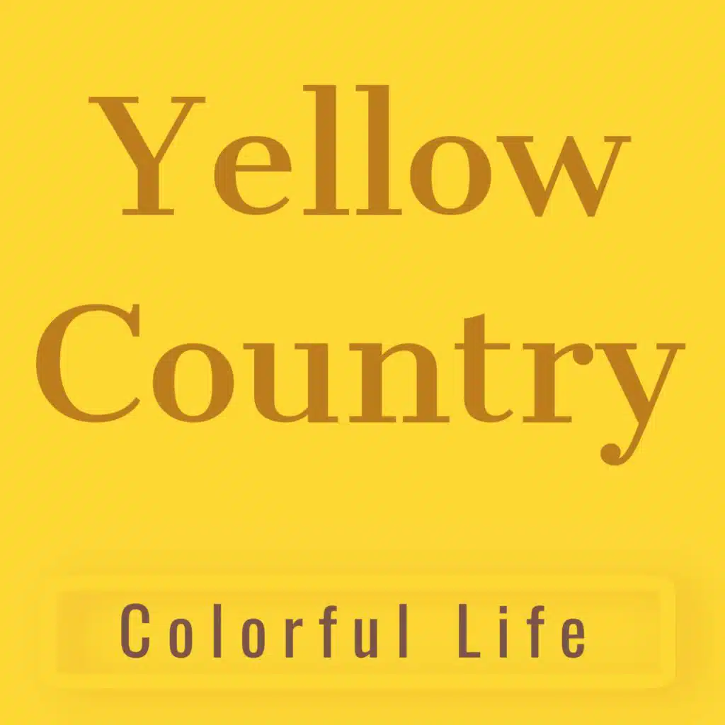 Colorful Life: Yellow Country