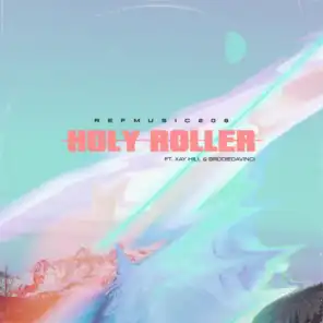 Holy Roller (feat. Xay Hill & Brodiedavinci)