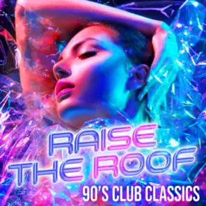 Raise the Roof: 90's Club Classics