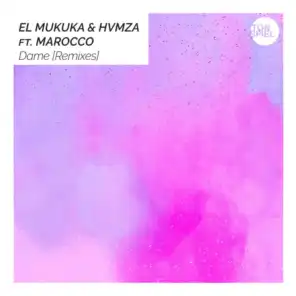 Dame (Remixes) [feat. Marocco]