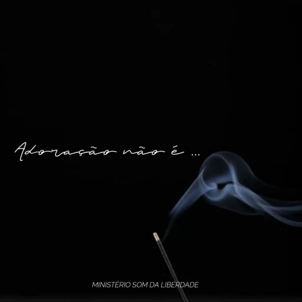 Adoração Não É...