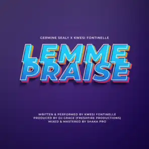 Lemme Praise (feat. Kwesi Fontinelle)