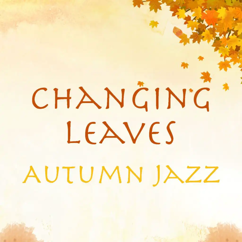 Changing Leaves Autumn Jazz