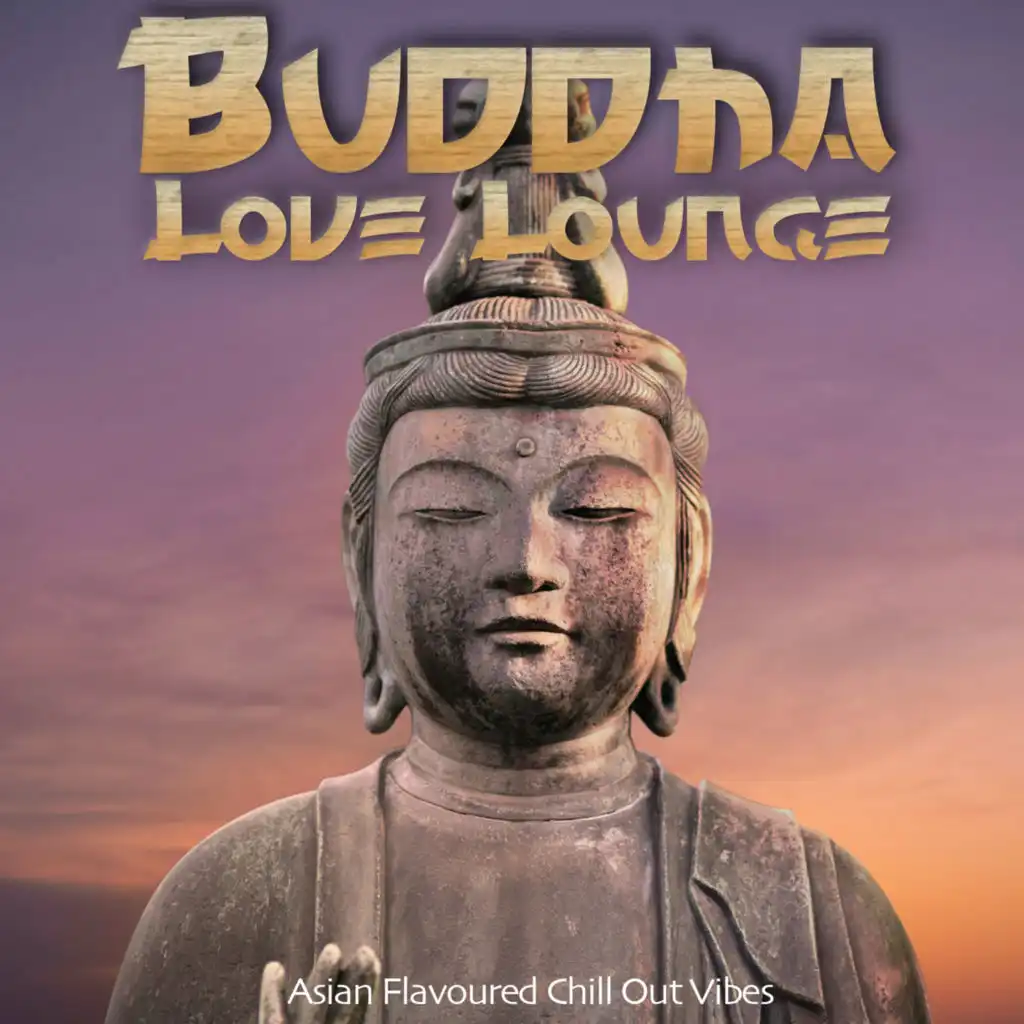 Buddha Love Lounge (Asian Flavoured Chill Out Vibes)