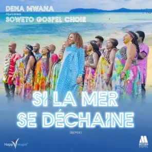 Si la mer se déchaîne (Remix) [feat. Soweto Gospel Choir]