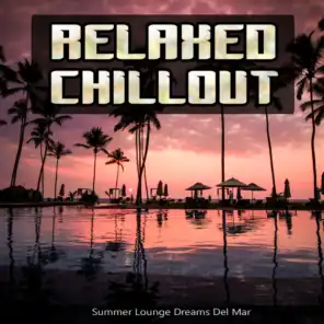 Relaxed Chillout (Summer Lounge Dreams Del Mar)