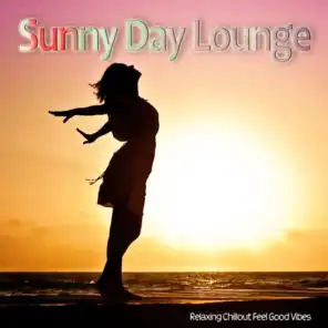 Sunny Day Lounge (Relaxing Chillout Feel Good Vibes)