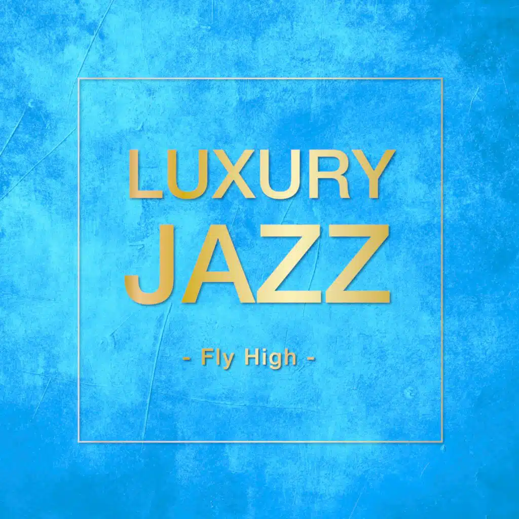 Luxury Jazz -Fly High-