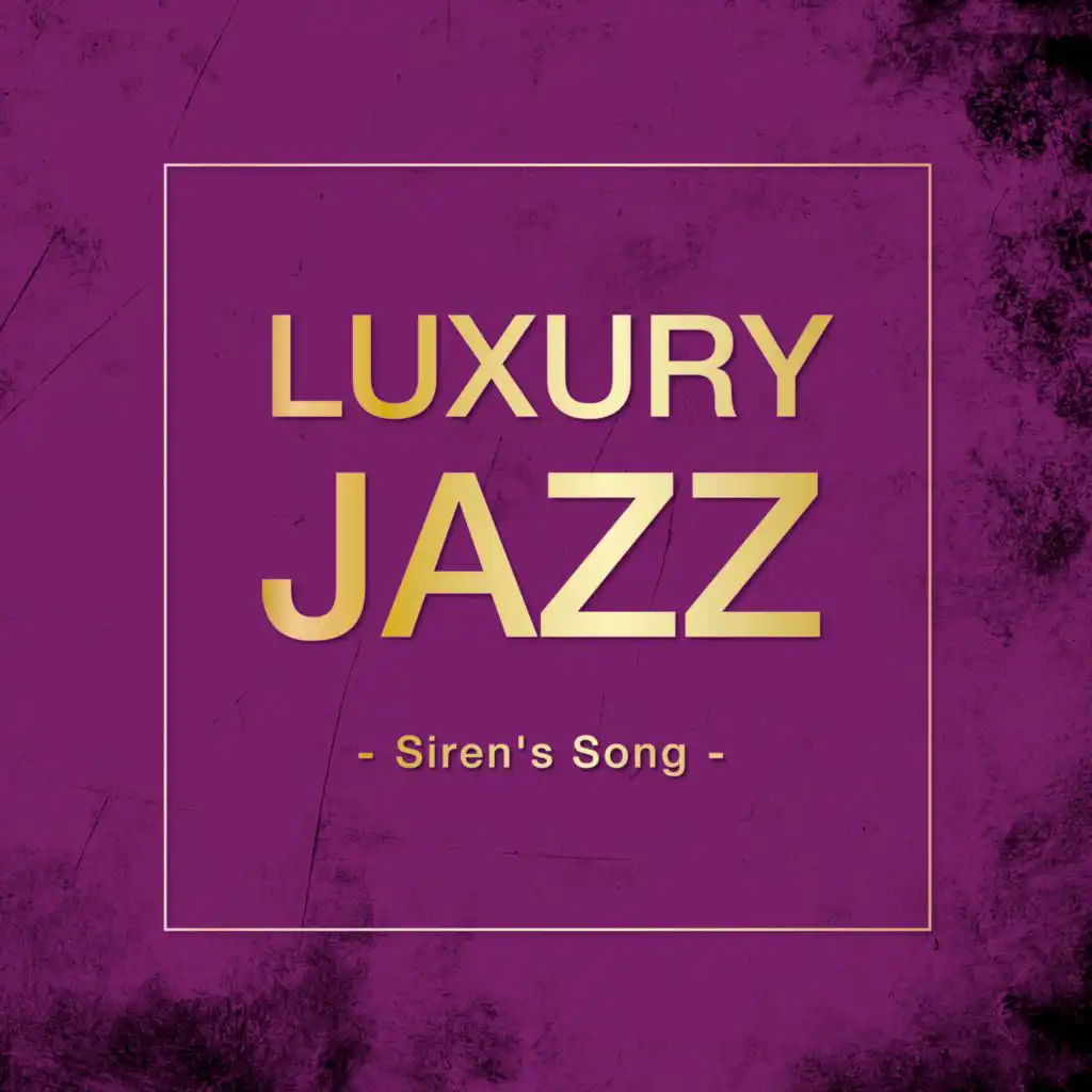 Luxury Jazz -Siren's Song-