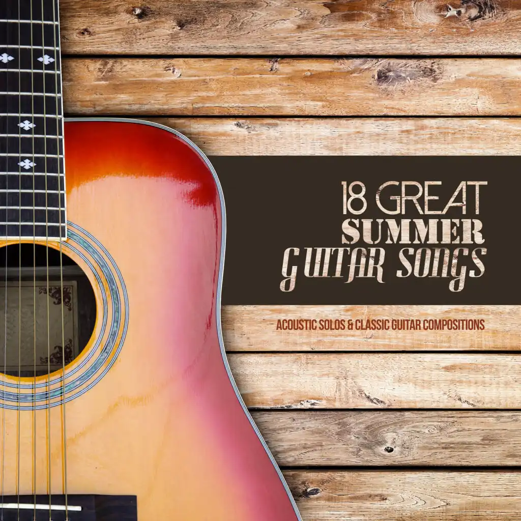 18 Great Summer Guitar Songs (Acoustic Solos & Classic Guitar Compositions)