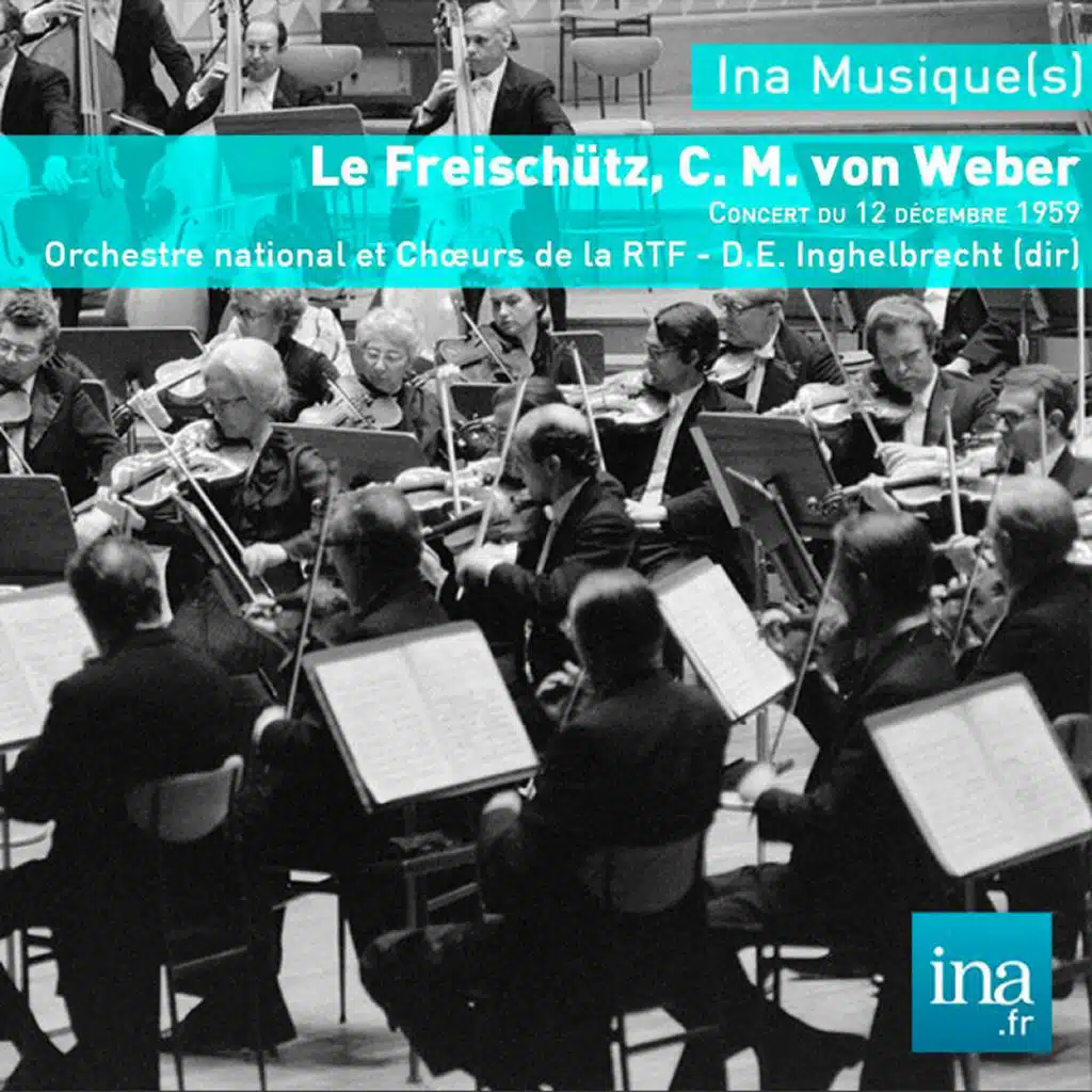 Le Freischütz, C. M. von Weber, Orchestre national et Choeurs de la RTF - D.E. Inghelbrecht (dir)