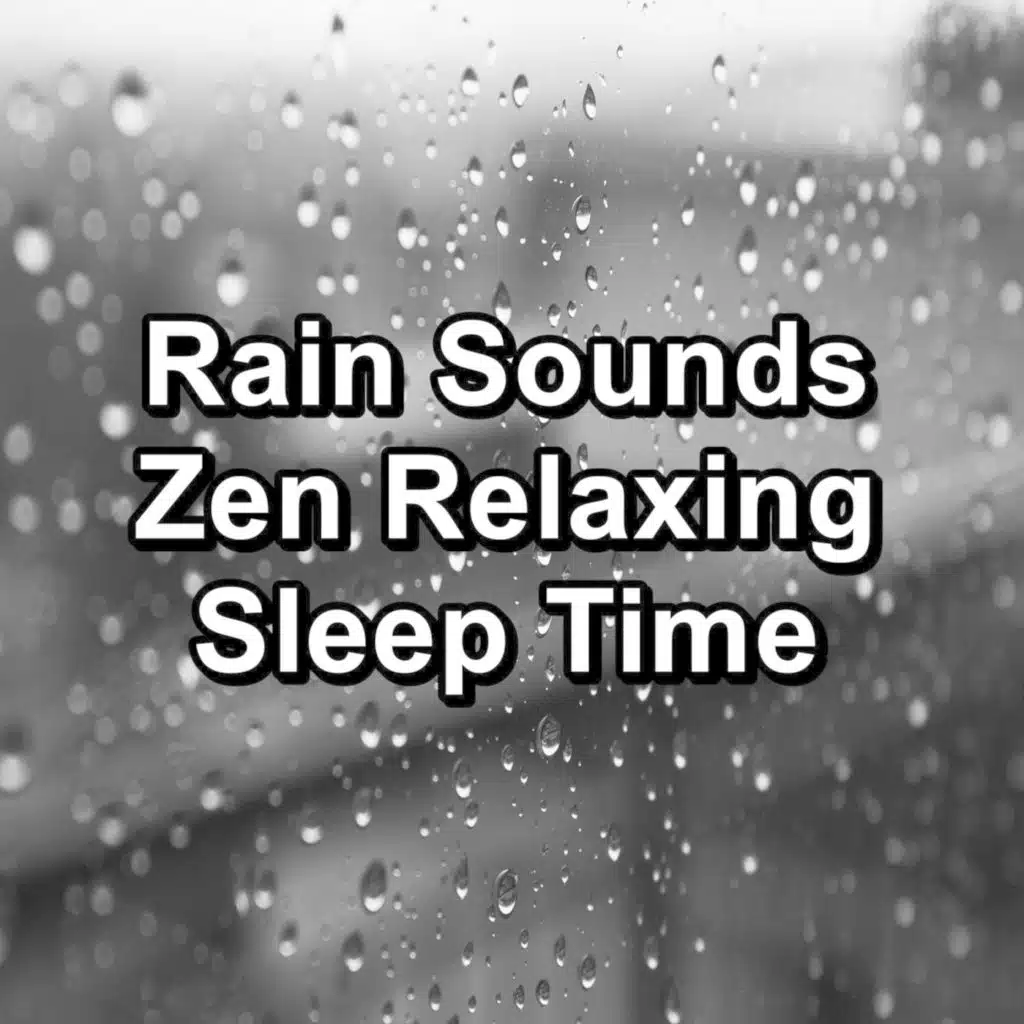 Rain Sounds Zen Relaxing Sleep Time