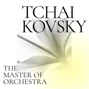 Tchaikovsky: The Master of Orchestra