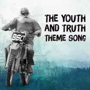 The Youth and Truth Theme Song