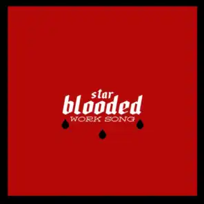 Star-Blooded Work Song (feat. J. Hoard, Vuyo Sotashe, Elliott Skinner, Justin Hicks, Frankie Leroux, Gabo Lugo, Kyle Poole, Jonathan Pinson & Craig Hill)