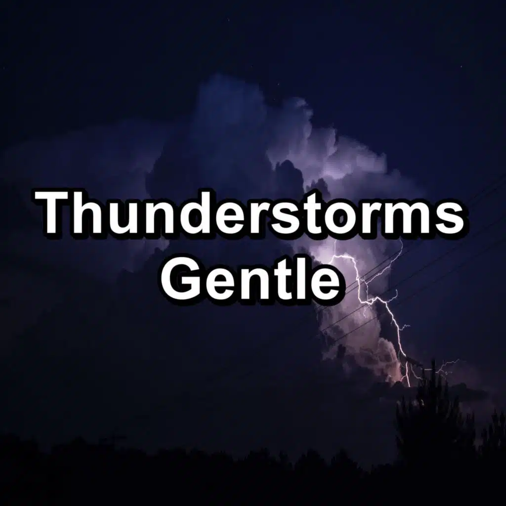 Thunderstorms Gentle
