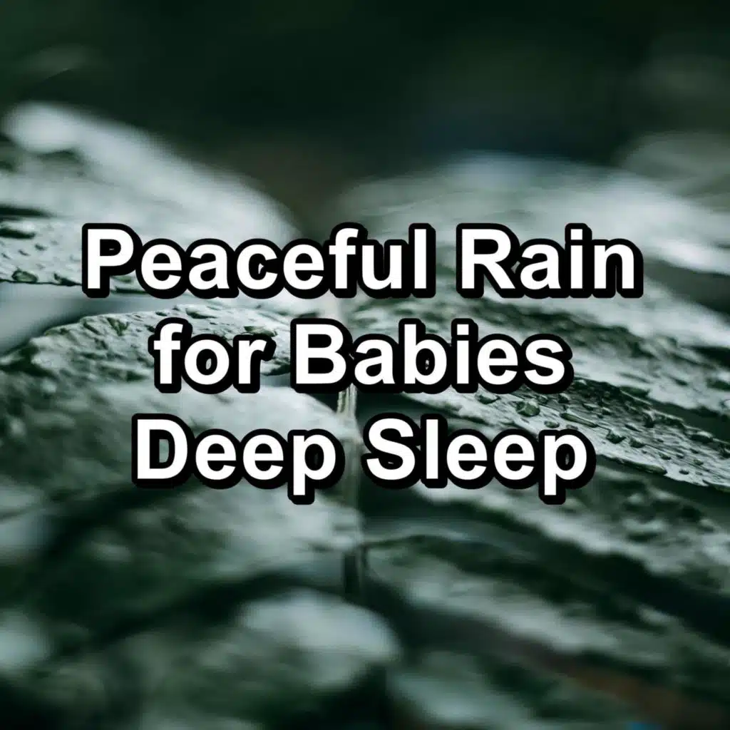 Peaceful Rain for Babies Deep Sleep