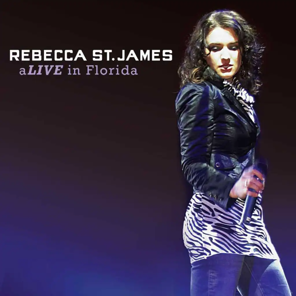 Intro/aLIVE In Florida/Rebecca St. James (Live In Florida)