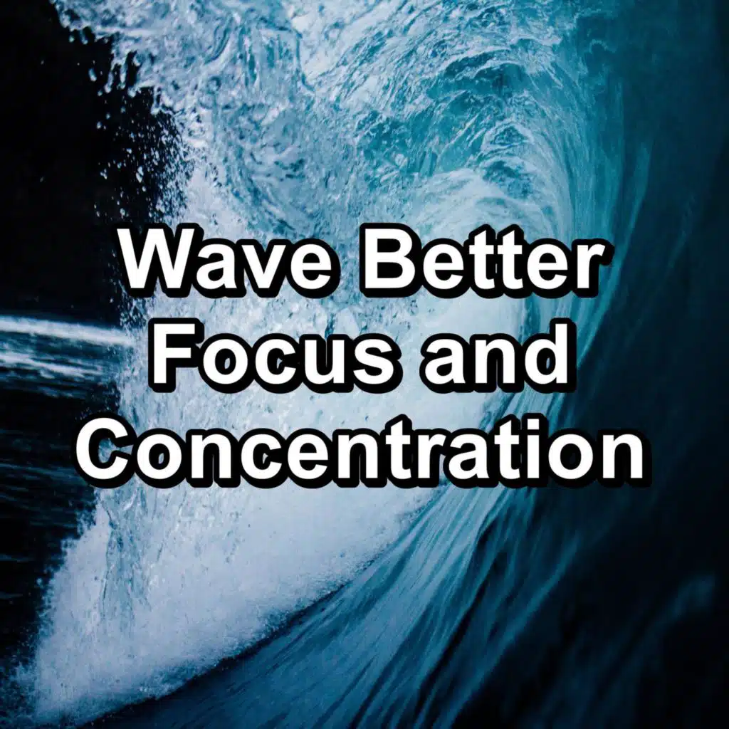 Wave Better Focus and Concentration