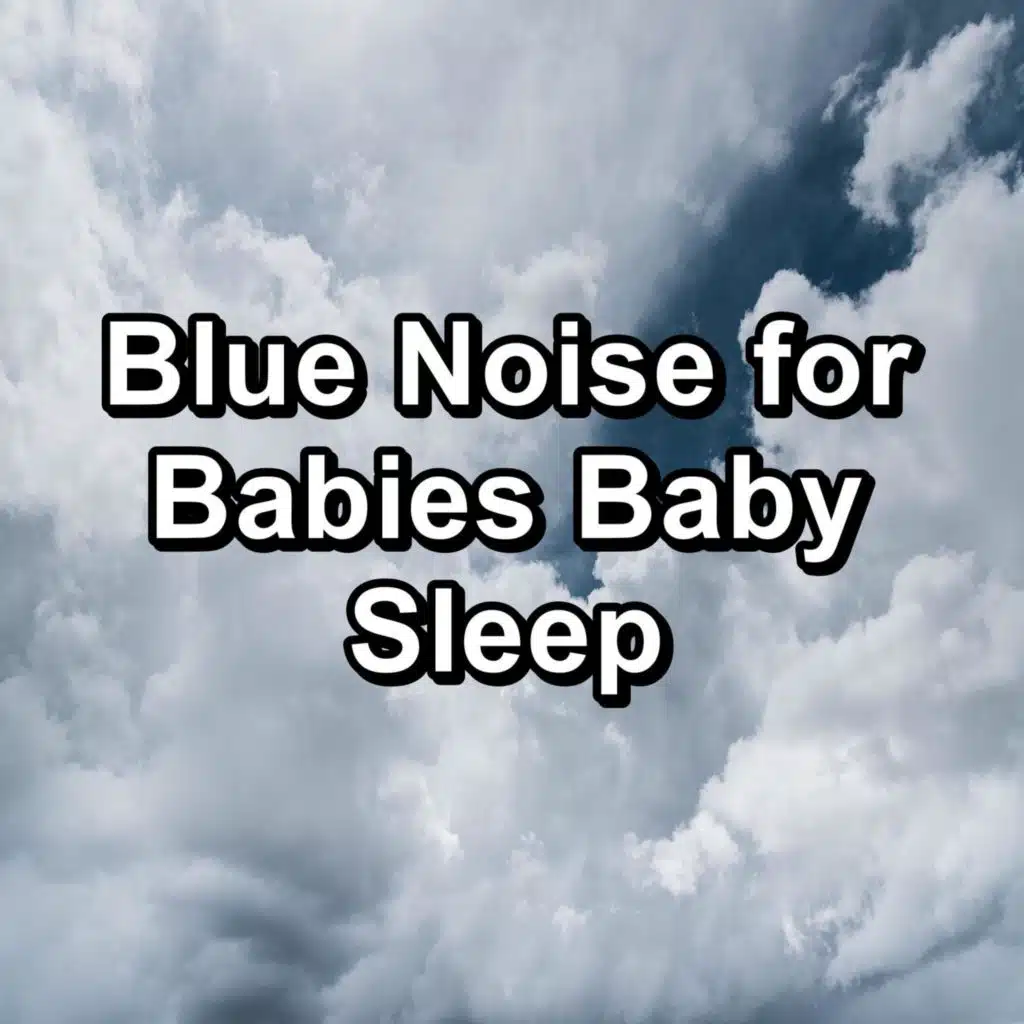 Blue Noise for Babies Baby Sleep