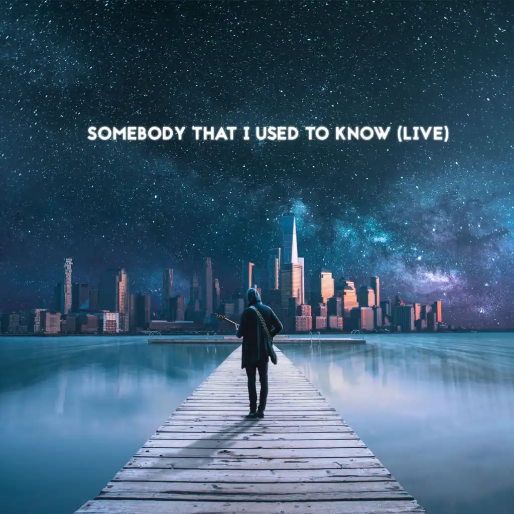 Somebody That I Used to Know (Live)